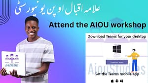 Download the Microsoft Teams app, and attend the AIOU workshop.